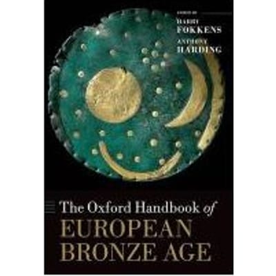 The Oxford Handbook Of The European Bronze Age