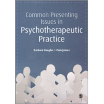 Common Presenting Issues In Psychotherapeutic Practice - Douglas