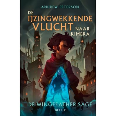 De Ijzingwekkende Vlucht Naar Kimera - De Wingfeather Sage - Andrew Peterson