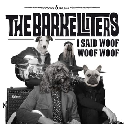 The Barkelliters - I Said Woof Woof Woof (7" Single)