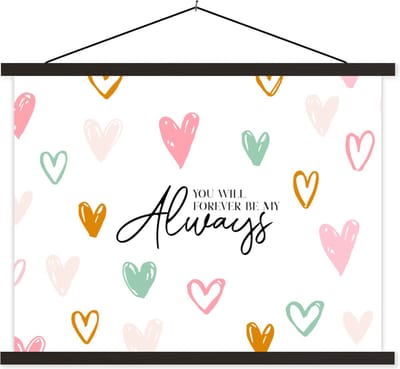Posterhanger incl. Poster 40x30 cm - Schoolplaat - You will forever be my always - Quotes - Spreuken - Stel - Textielposter - Zwarte latten