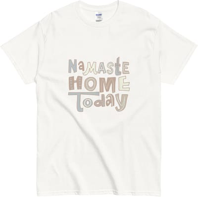 Namaste Home Today T Shirt Dames en Heren - Yoga Shirt met Quote - Wit - S
