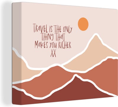 Canvas Schilderij Spreuken - Quotes - Travel is the only thing that makes you richer - Berg - 40x30 cm - Wanddecoratie