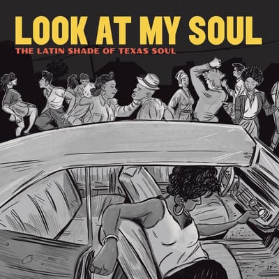 Look At My Soul: The Latin Shade Of Texas Soul - V/a (various Artists)