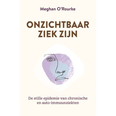 Onzichtbaar Ziek Zijn - Meghan O'Rourke
