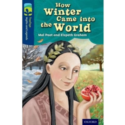 Oxford Reading Tree Treetops Myths And Legends: Level 14: How Winter Came Into The World - Oxford - Mal Peet