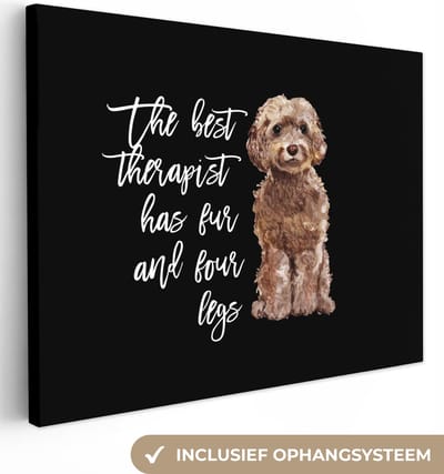 Canvas schilderij 160x120 cm - Wanddecoratie Quotes - Honden - The best therapist has fur and four legs - Muurdecoratie woonkamer - Slaapkamer decoratie - Kamer accessoires - Schilderijen
