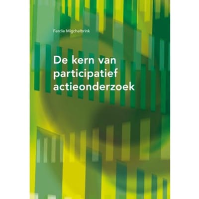 De Kern Van Participatief Actie-Onderzoek - Ferdie Migchelbrink