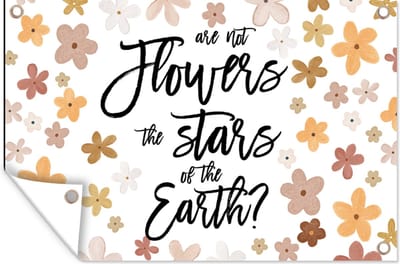 Muurdecoratie Spreuken - Quotes - Are not flowers the stars of the earth? - 180x120 cm - Tuinposter - Tuindoek