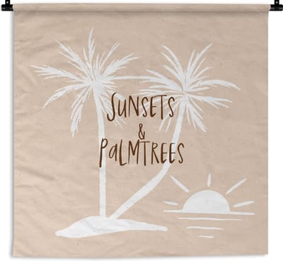 Wandkleed - Wanddoek - Spreuken - Quotes - Sunsets & palmtrees - Zon - 180x180 cm - Wandtapijt