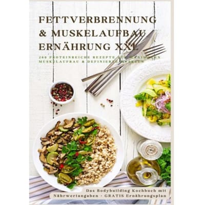 Fettverbrennung & Muskelaufbau Ernährung Xxl: 200 Low-Carb & Eiweißreiche Fitness-Rezepte Für - Sabine Frygold