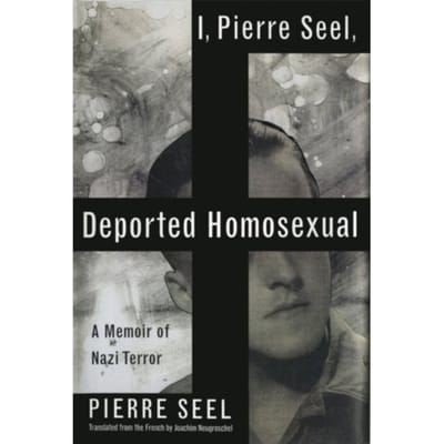 I, Pierre Seel, Deported Homosexual - Joachim Neugroschel