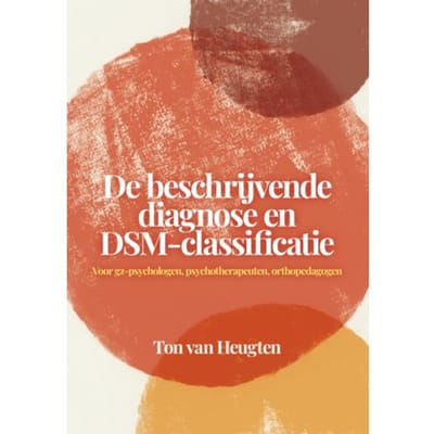 De Beschrijvende Diagnose En Dsm-Classificatie - Ton van Heugten