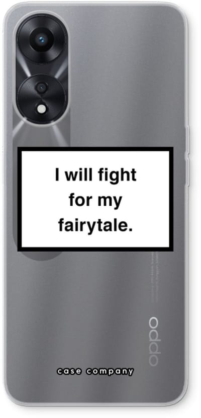 Case Company® - Hoesje geschikt voor Oppo A78 5G hoesje - Fight for my fairytale - Soft Cover Telefoonhoesje - Bescherming aan alle Kanten en Schermrand