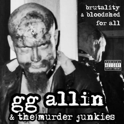 Brutality & Bloodshed For All - Gg Allin & The Murder Junkies