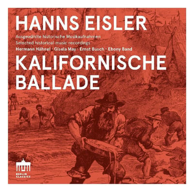 Hermann Hahnel, Gisela May & Ernst Busch - Eisler: Kalifornische Ballade (CD)