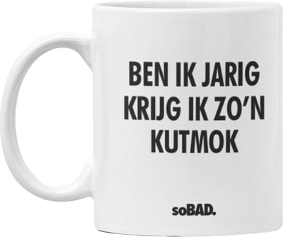 Mok wit - Ben ik jarig krijg ik zo'n kutmok - soBAD. | Mug | Tekst | Verjaardag | Cadeau | Theemok | Koffiemok | Koffiebeker | Vaatwasbestendig