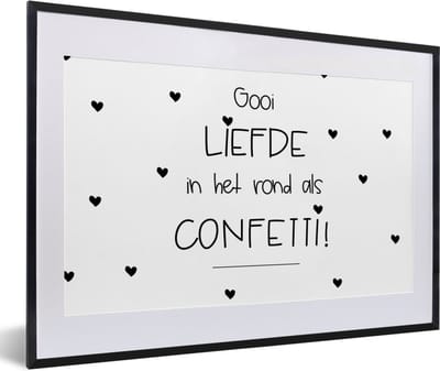Fotolijst incl. Poster - Liefde - Quotes - Gooi de liefde in het rond als confetti - Spreuken - 60x40 cm - Posterlijst