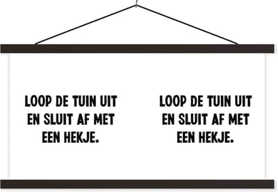 Posterhanger incl. Poster 60x30 cm - Schoolplaat - Loop de tuin uit en sluit af - Spreuken - Quotes - Textielposter - Zwarte latten