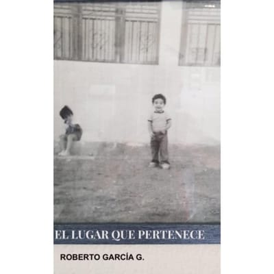 El Lugar Que Pertenece - Roberto García G.