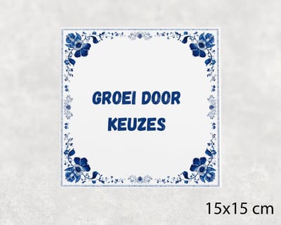 Spreuk tegel 15x15 cm Groei door keuzes