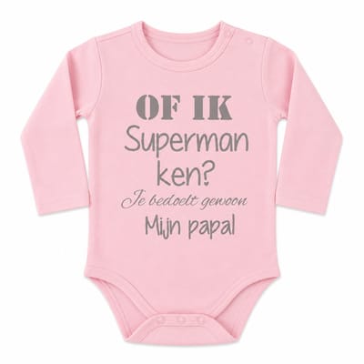 Baby Rompertje roze meisje met tekst | Of ik superman ken? Je bedoelt gewoon mijn papa! | lange mouw | roze | maat 74/80 cadeau