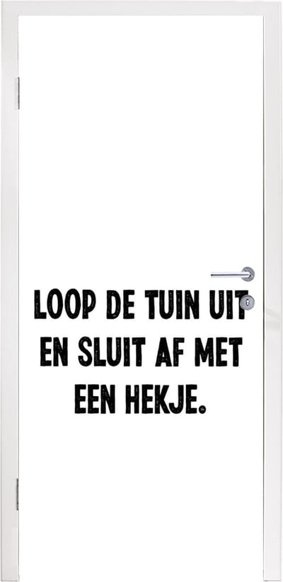 Deursticker Spreuken - Quotes - Loop de tuin uit en sluit af - 95x235 cm - Deurposter