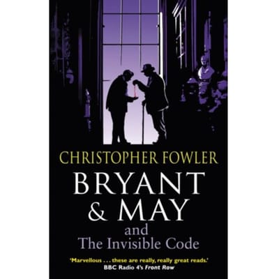 Bryant & May And The Invisible Code - Bryant & May - Christopher Fowler