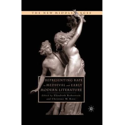Representing Rape In Medieval And Early Modern Literature - Robertson, E.