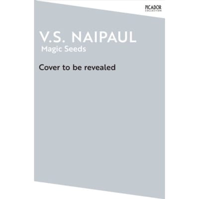 Magic Seeds - Picador Collection - V.S. Naipaul
