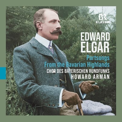 Chor Des Bayerischen Rundfunks, Howard Arman - Elgar: From The Bavarian Highlands - Partsongs (CD)