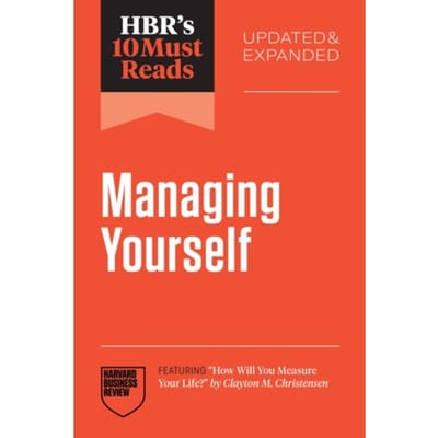 Hbr's 10 Must Reads On Managing Yourself, Updated And Expanded - Hbr's 10 Must Reads - Harvard Business Review