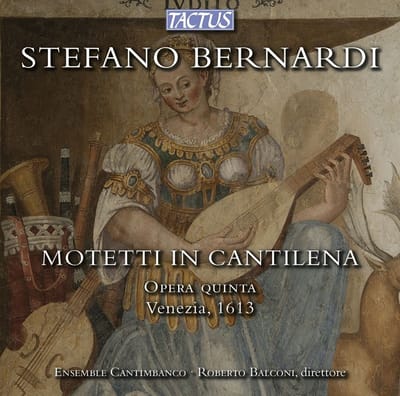 Ensemble Cantimbanco, Roberto Balconi - Bernardi: Motetti In Cantilena - Opera Quinta (CD)