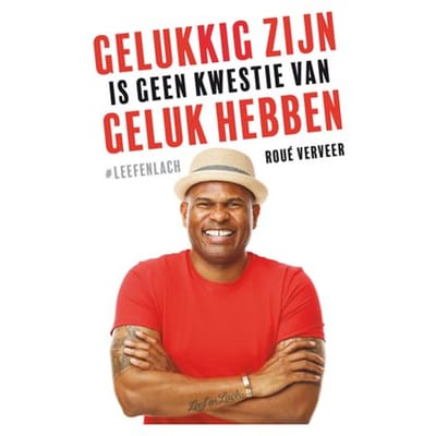 Gelukkig Zijn Is Geen Kwestie Van Geluk Hebben - Roué Verveer