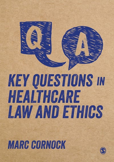 Key Questions In Healthcare Law And Ethics - Cornock