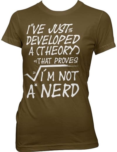 Hybris A Theory I'm Not A Nerd Girly T-shirt voor dames, bruin