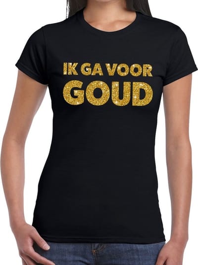 Ik ga voor Goud glitter tekst t-shirt zwart dames - dames shirt Ik ga voor Goud XS