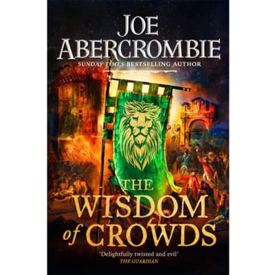 The Wisdom Of Crowds - The Age Of Madness - Joe Abercrombie