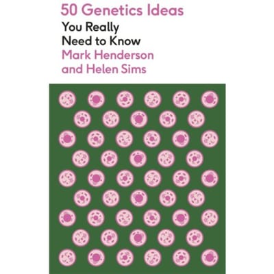 50 Genetics Ideas You Really Need To Know - 50 Ideas You Really Need To Know Series - Mark Henderson