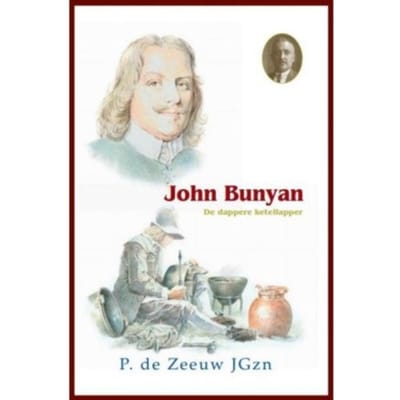 John Bunyan, De Dappere Ketellapper - Historische Verhalen Voor Jong En Oud - P. de Zeeuw JGzn