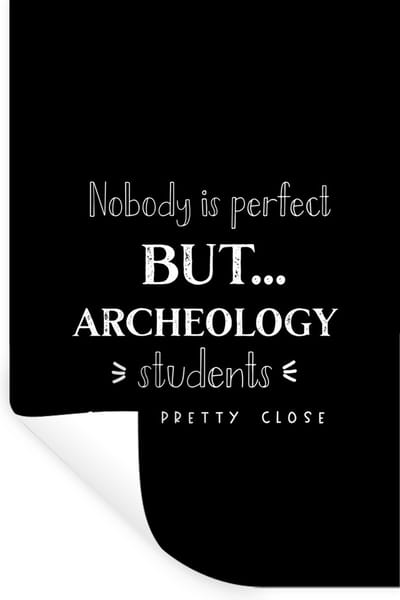 Muurstickers - Sticker Folie - Archeologie - Studenten - School - Quotes - 20x30 cm - Plakfolie - Muurstickers Kinderkamer - Zelfklevend Behang - Zelfklevend behangpapier - Stickerfolie
