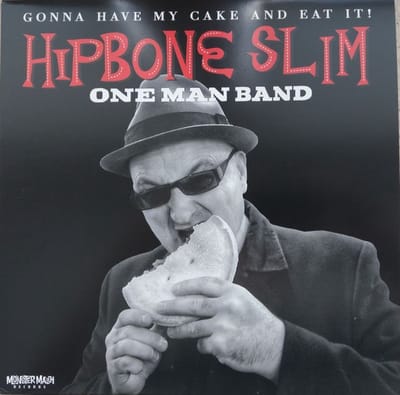 Hipbone Slim One Man Band - Gonna Have My Cake And Eat It! (10" LP)