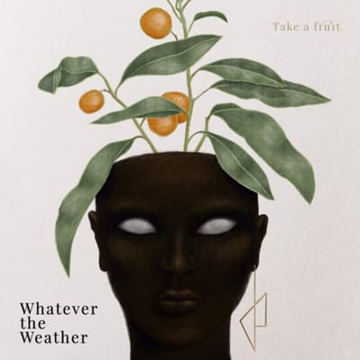 Whatever The Weather - Take A Fruit (2 LP)