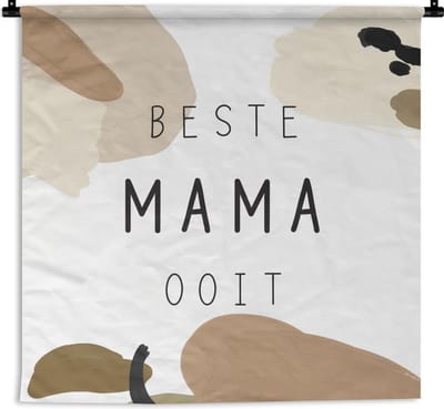 Wandkleed - Wanddoek - Spreuken - Quotes - Beste mama ooit - Moeder - 90x90 cm - Wandtapijt
