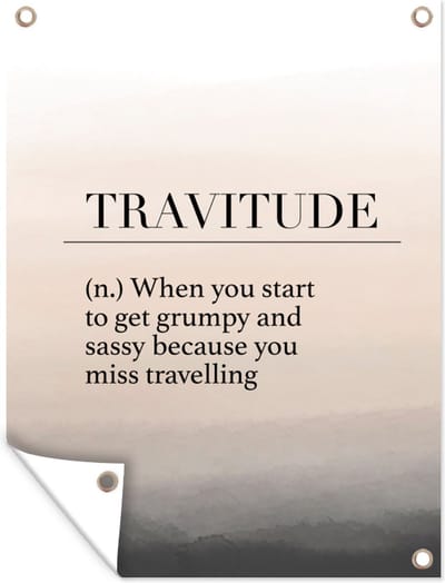 Muurdecoratie buiten Spreuken - Quotes - When you start to get grumpy and sassy because you miss travelling - Travitude - 120x160 cm - Tuindoek