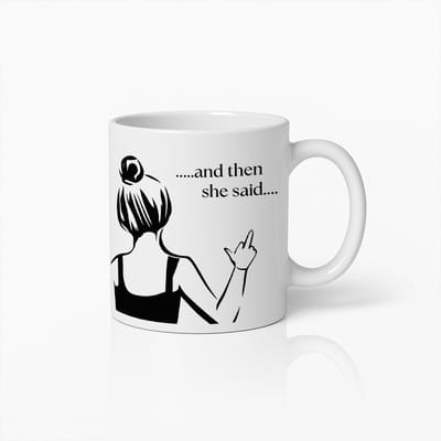 Grappige "And Then She Said" Koffiemok 330ml – Gedurfde en Humoristische Keramische Mok voor Koffieliefhebbers