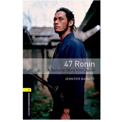 Oxford Bookworms Library: Level 3:: 47 Ronin: A Samurai Story From Japan - Oxford Bookworms - Jennifer Bassett