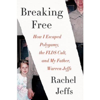 Breaking free : how i escaped polygamy, the flds cult, and my father, warren jeffs