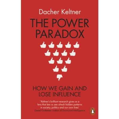 The Power Paradox - Prof. Dacher Keltner