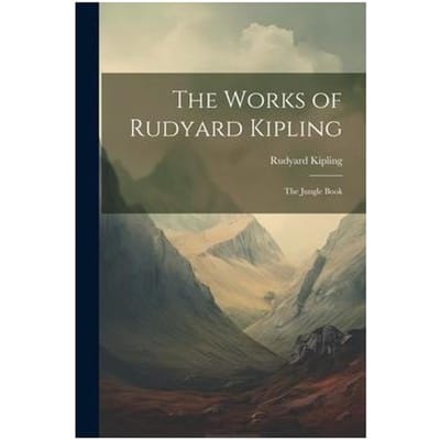 The Works Of Rudyard Kipling: The Jungle Book - Rudyard Kipling